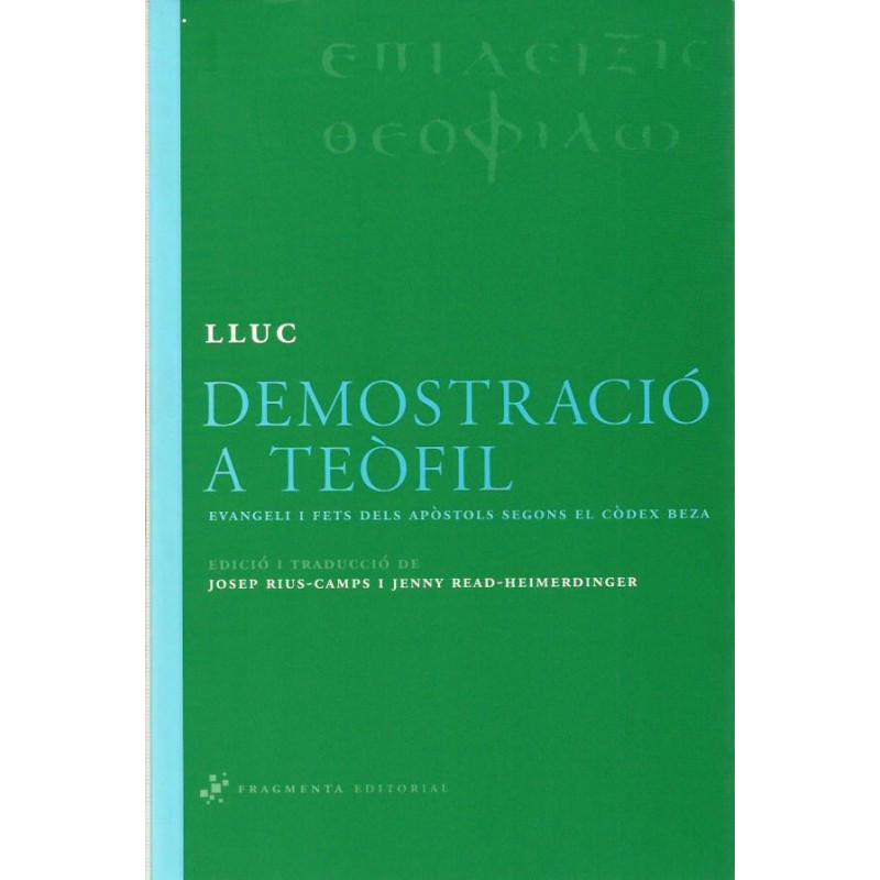 DEMOSTRACIÓ A TEÒFIL Evangeli i fets dels apòstols segon el còdex Beza