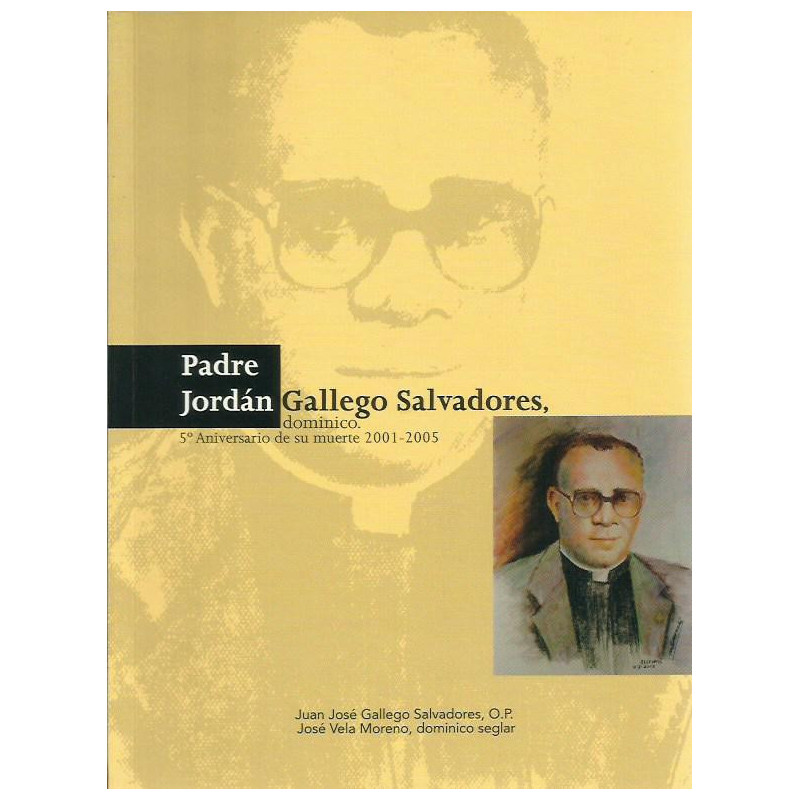 PARE JORDÁN GALLEGO SALVADORES Dominico. 5º Aniversario de su muerte 2001 - 2005