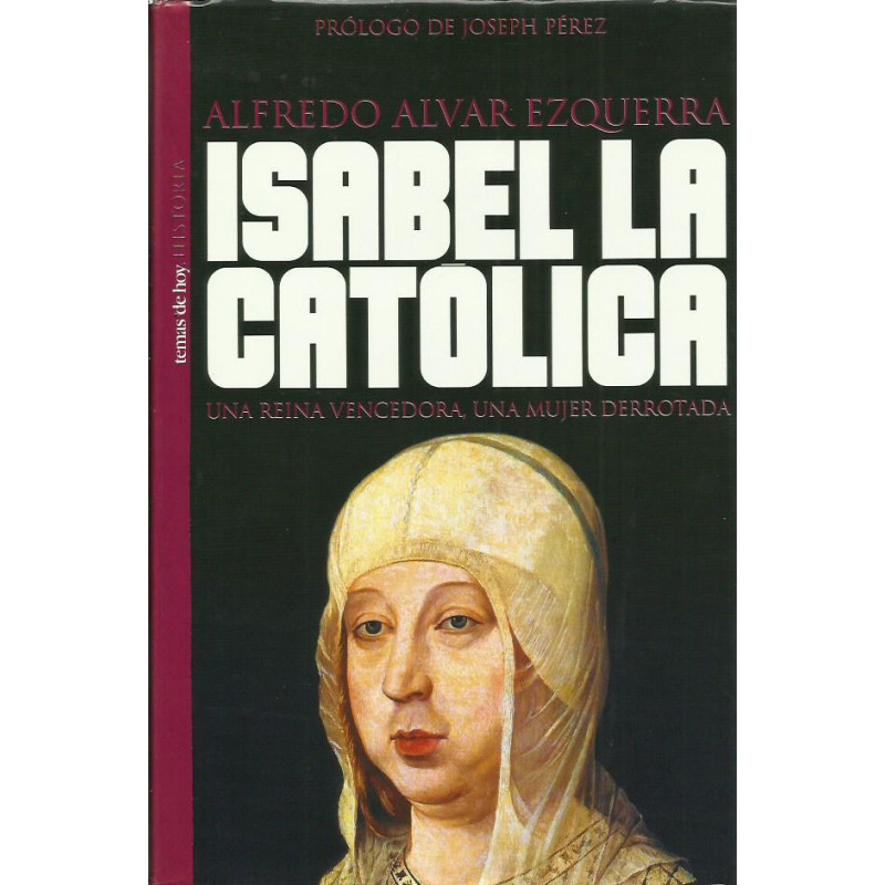 ISABEL LA CATÓLICA Una reina vencedora, una mujer derrotada