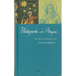 HILDEGARDA DE BINGEN Una vida entre la genialidad y la fe
