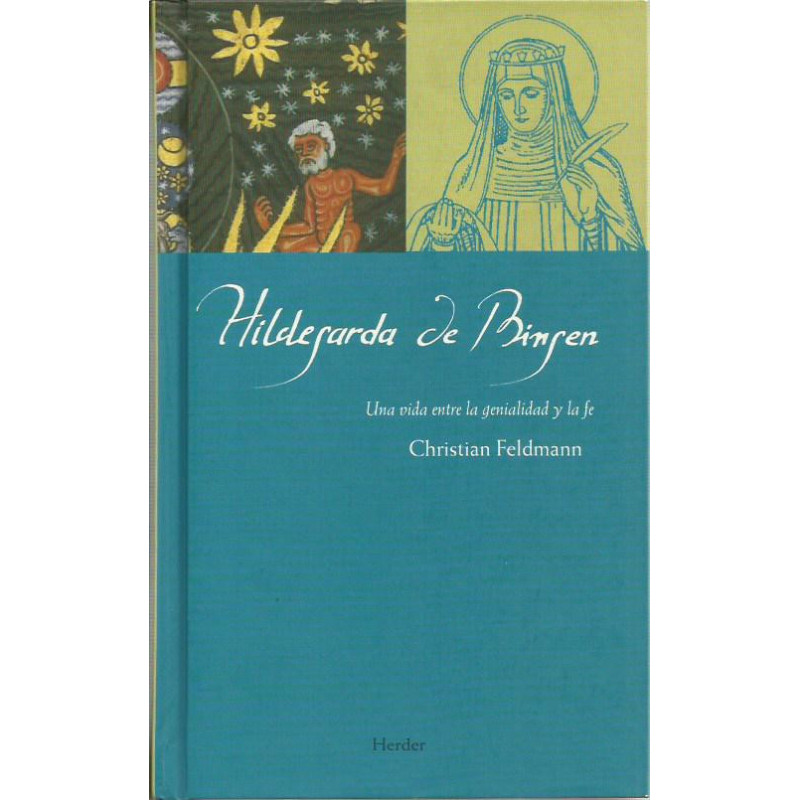 HILDEGARDA DE BINGEN Una vida entre la genialidad y la fe