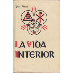 LA VIDA INTERIOR. Simplificada y Rreducida a su Fundamento