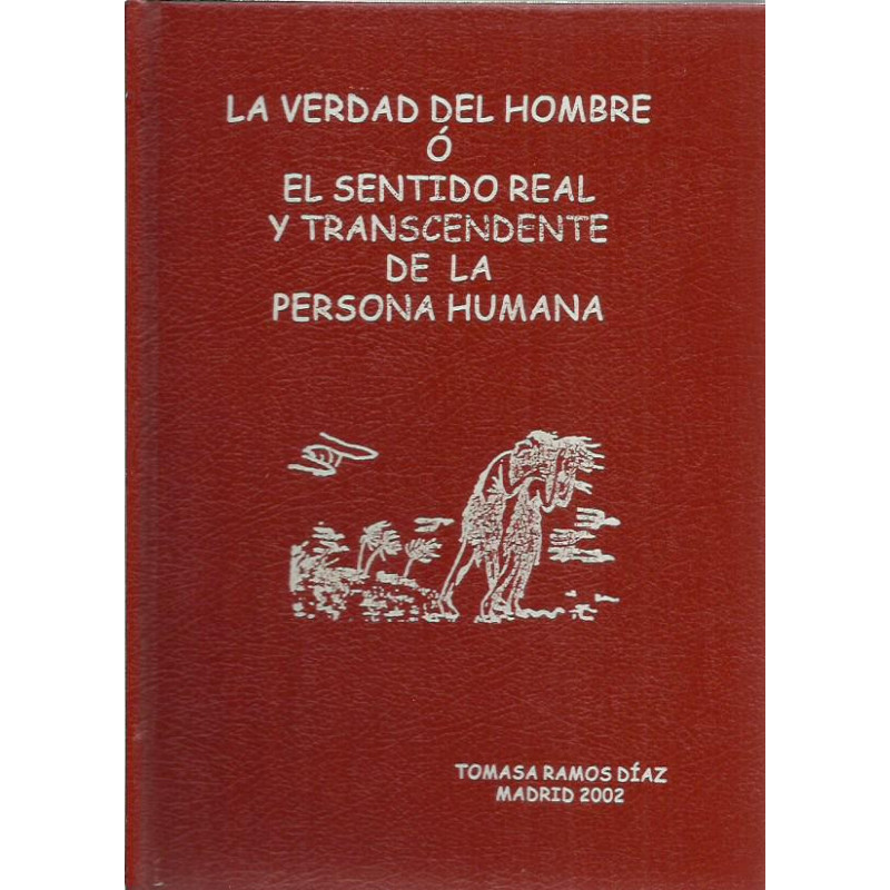 LA VERDAD DEL HOMBRE Ó EL SENTIDO REAL Y TRASCENDENTE DE LA PERSONA HUMANA