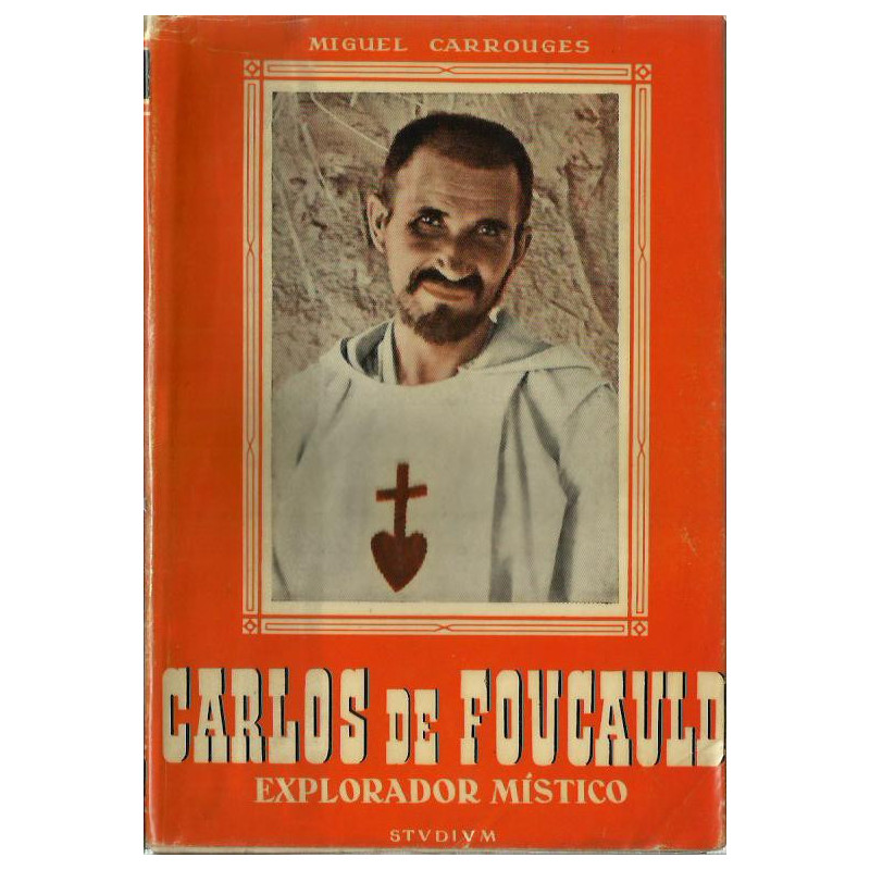 CARLOS DE FOUCAULD Explorador Místico