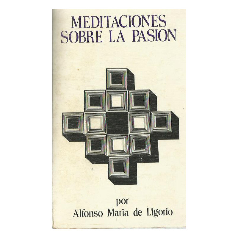 MEDITACOINES SOBRE LA PASIÓN DE JESUCRISTO