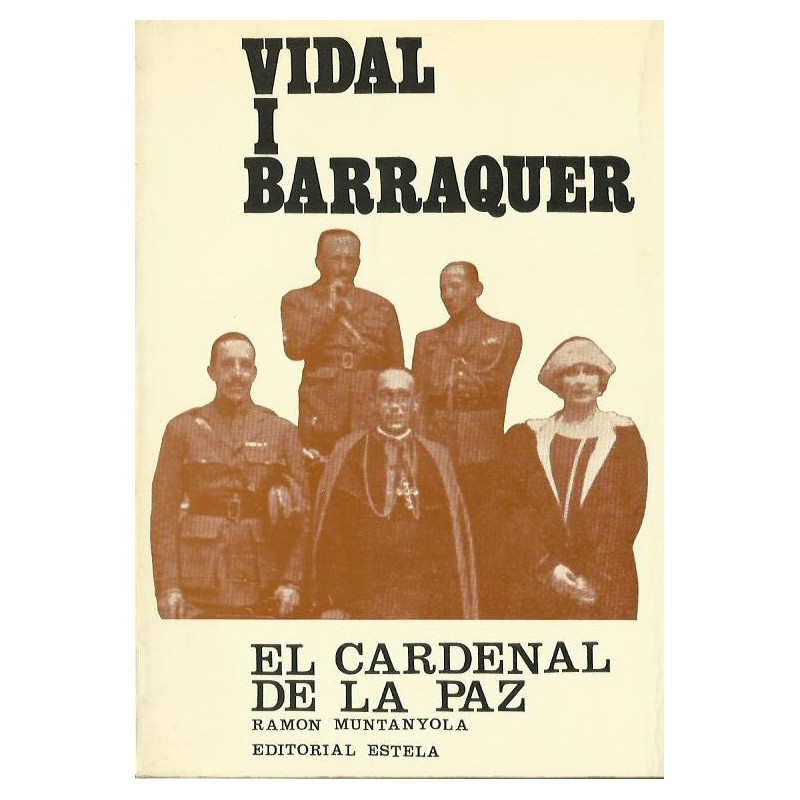 VIDAL I BARRAQUER. El Cardenal de la Paz
