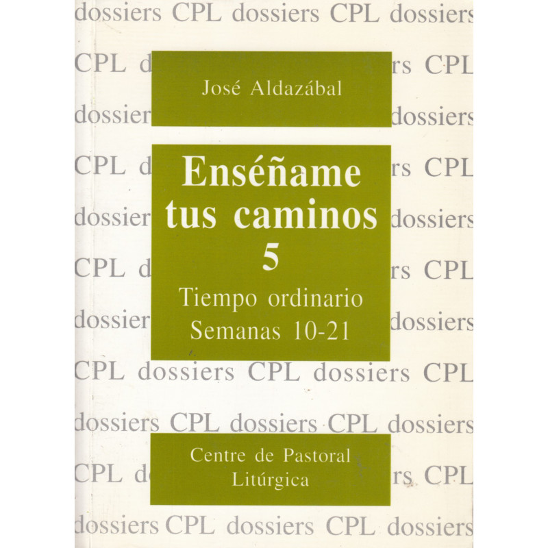 ENSÉÑAME TUS CAMINOS 5, Tiempo Ordinario Semanas 10-21