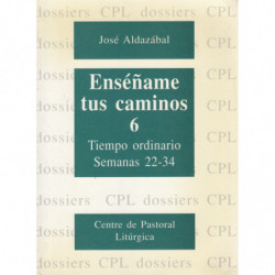 ENSÉÑAME TUS CAMINOS 6, Tiempo Ordinario Semanas 22-34