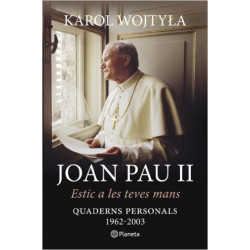 JOAN PAU II Estic a les teves mans. Quaderns personals 1962-2003