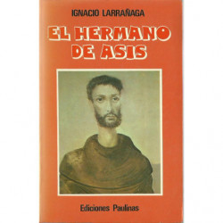 EL HERMANO DE ASIS Vida Profunda de San Francisco