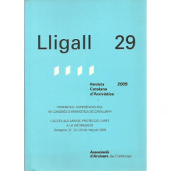 LLIGALL 29 Ponènies i Experències del XII Congrés d'Arxivística de Catalunya. Revista Catalana d'Arxivística