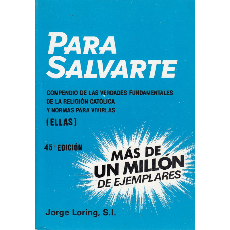PARA SALVARTE Compendio de las Verdades Fundamentales de la Religión Católica y Normas para Vivirlas