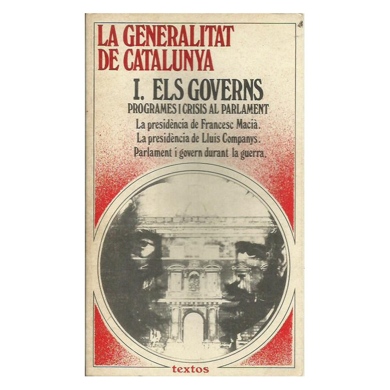 LA GENERALITAT DE CATALUNYA, I. ELS GOVERNS. Programes i Crisis al Parlament.