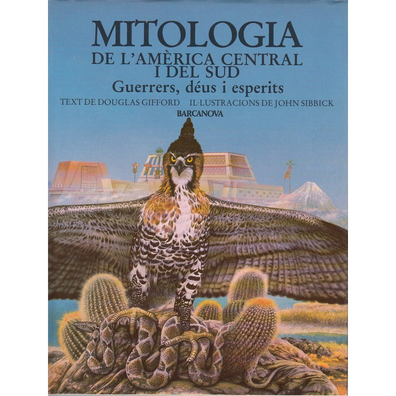 MITOLOGIA DE L'AMÈRICA CENTRAL I DEL SUD Guerrers, Déus i Esperits