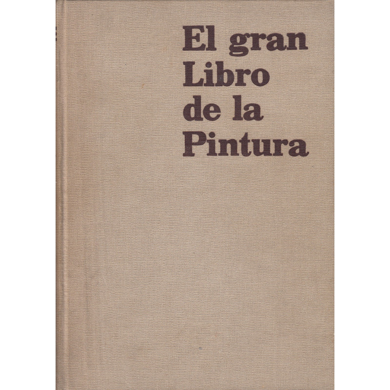 EL GRAN LIBRO DE LA PINTURA Las Obras Maestras de la Pintura en los Museos Más Famosos