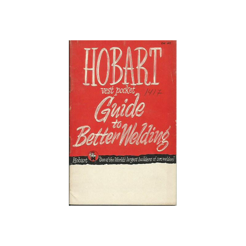 HOBART, Vest Pocket GUIDE TO BETTER WELDING
