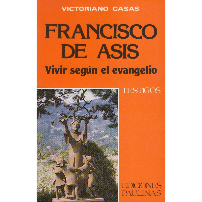 FRANCISCO DE ASIS. Vivir Según el Evangelio