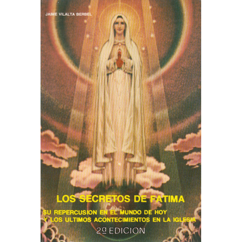LOS SECRETOS DE FÁTIMA Su Repercusión en el Mundo de Hoy y los Ultimos Acontecimientos en la Iglesia