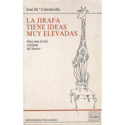 LA JIRAFA TIENE IDEAS MUY ELEVADAS. Para una teoría cristiana del humor