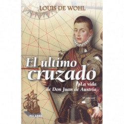 EL ULTIMO CRUZADO. La vida de Don Juan de Austria