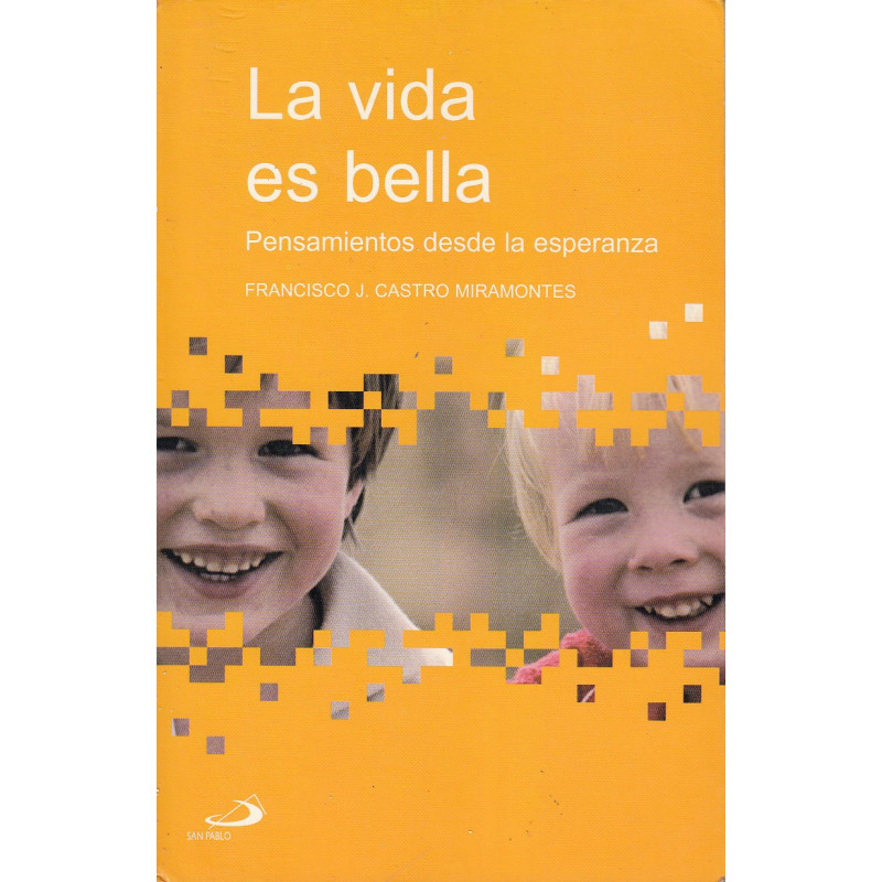 LA VIDA ES BELLA. Pensamientos desde la esperanza
