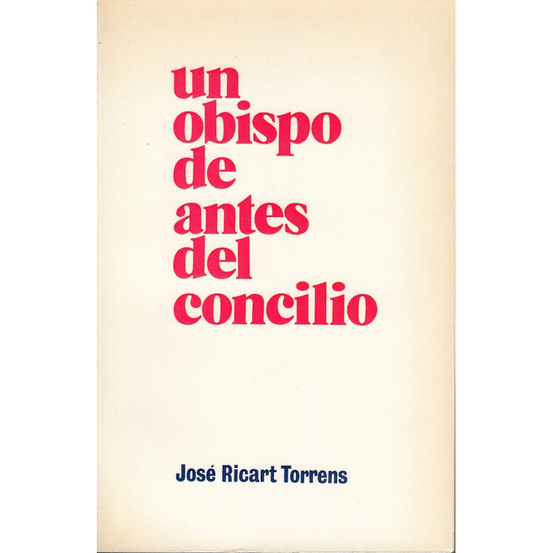 UN OBISPO DE ANTES DEL CONCILIO Biografía del Excmo. y Rdmo. Doctor don Manuel Irurita Almándoz, Obispo de Barcelona