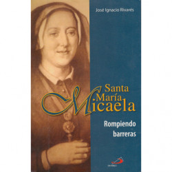 SANTA MARÍA MICAELA. Rompiendo Barreras