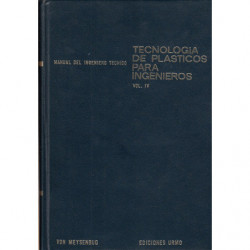 TECNOLOGÍA DE PLÁSTICOS PARA INGENIEROS. Manual del Ingeniero Técnico Vol. IV