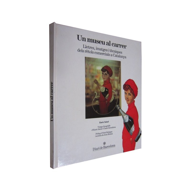 UN MUSEU AL CARRER. Lletres, imatges i tècniques dels rètols comercials a Catalunya