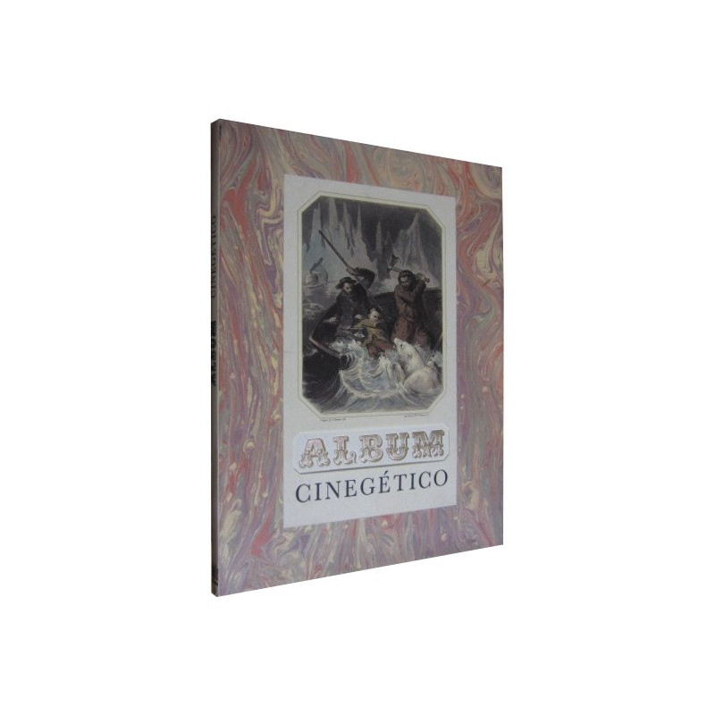 ALBUM CINEGÉTICO O RECOPILACIÓN DE ALGUNOS RELATOS DE CAZA Escogidos Entre los Mejores