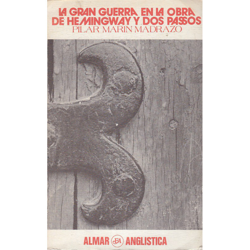 LA GRAN GUERRA EN LA OBRA DE HEMINGWAY Y DOS PASSOS