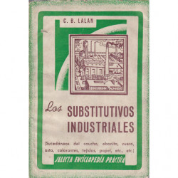 LOS SUBSTITUTIVOS INDUSTRIALES (Sucedaneos del Caucho, Ebonita, Cuero, Asta, Colorantes, Tejidos, Papel, etc., etc.)