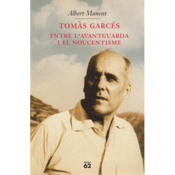 TOMÀS GARCÉS, ENTRE L'AVANTGUARDA I EL NOUCENTISME