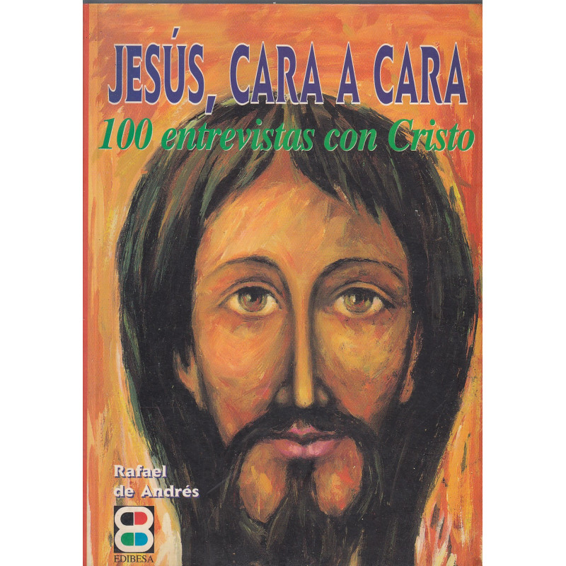 JESÚS, CARA A CARA. 100 entrevistas con Cristo