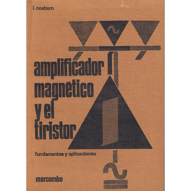 AMPLIFICADOR MAGNÉTICO Y EL TIRISTOR Fundamentos y Aplicaciones