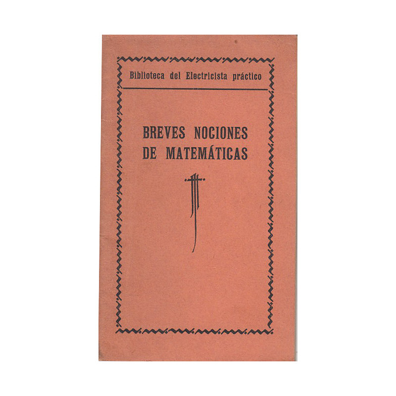 BREVES NOCIONES DE MATEMATICAS de LA BIBLIOTECA DEL ELECTRICISTA PRÁCTICO
