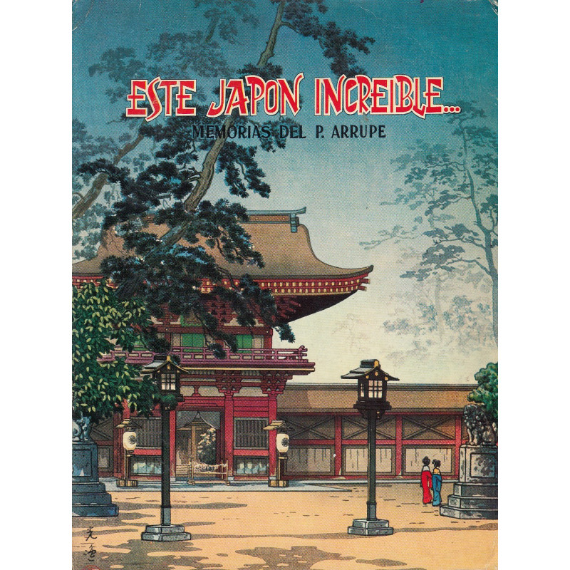 ESTE JAPON INCREIBLE Memorias del P. Arrupe