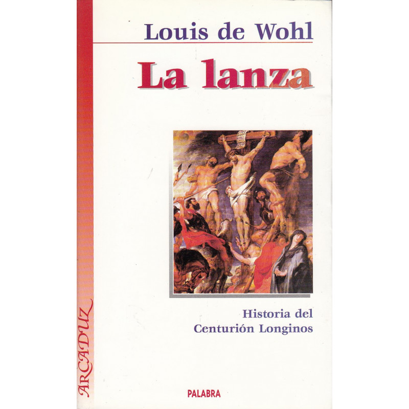 LA LANZA. Historia del Centurión Longinos