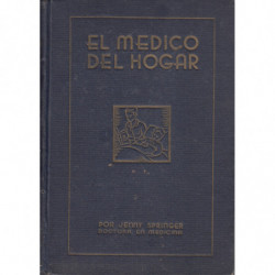 EL MÉDICO DEL HOGAR. Cómo se previenen y curan las enfermedades. (Higiene y Tratamiento)