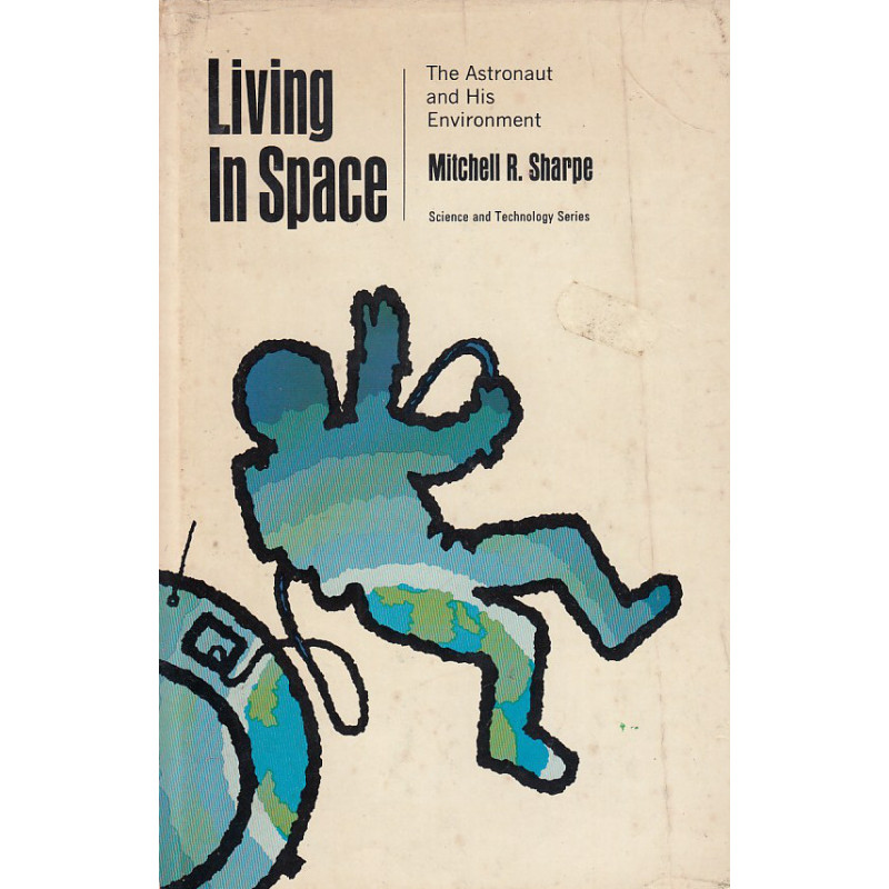 LIVING IN SPACE The Astronaut and His Environment
