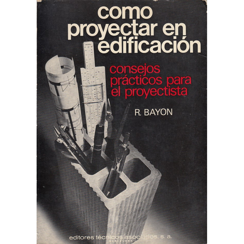 COMO PROYECTAR EN EDIFICACIÓN Consejos Prácticos para el Proyectista