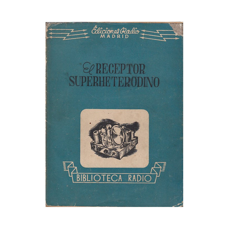 EL RECEPTOR SUPERHETERODINO Colección BIBLIOTECA RADIO Num. 1