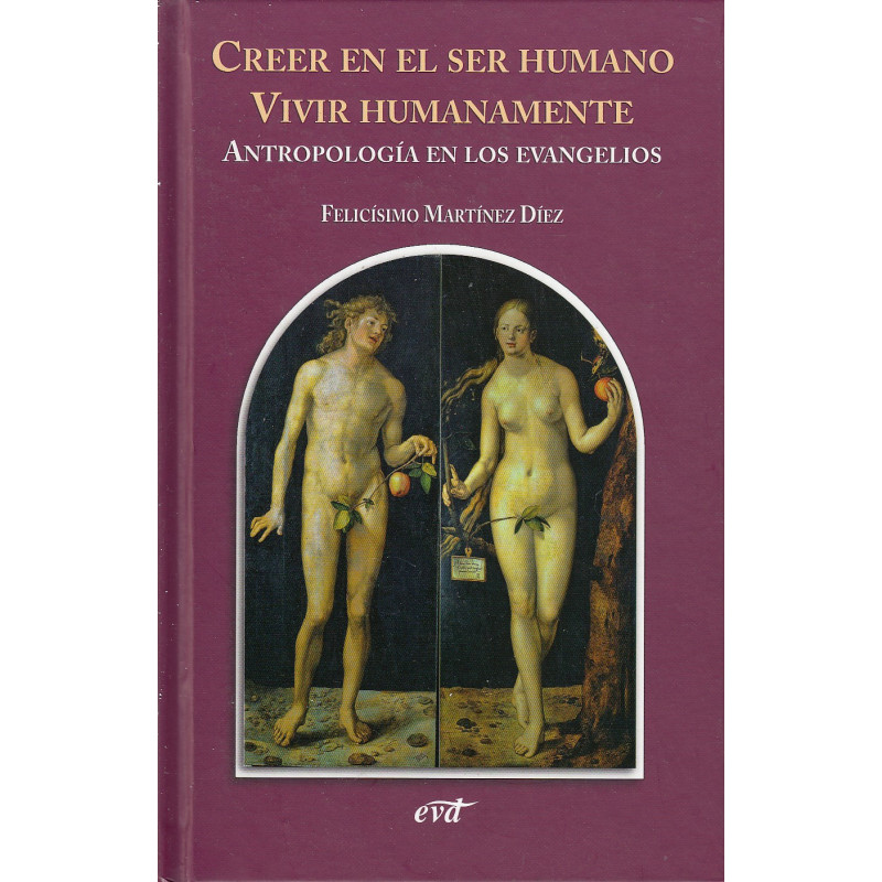 CREER EN EL SER HUMANO VIVIR HUMANAMENTE Antropología en los Evangelios